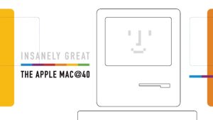 Insanely Great: The Apple Mac@40